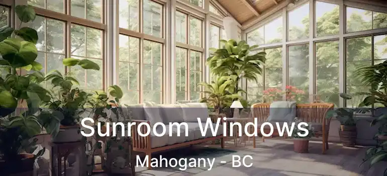 Sunroom Windows Mahogany - BC