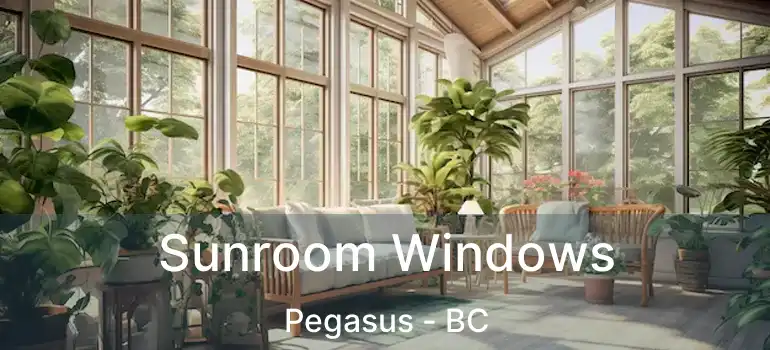 Sunroom Windows Pegasus - BC