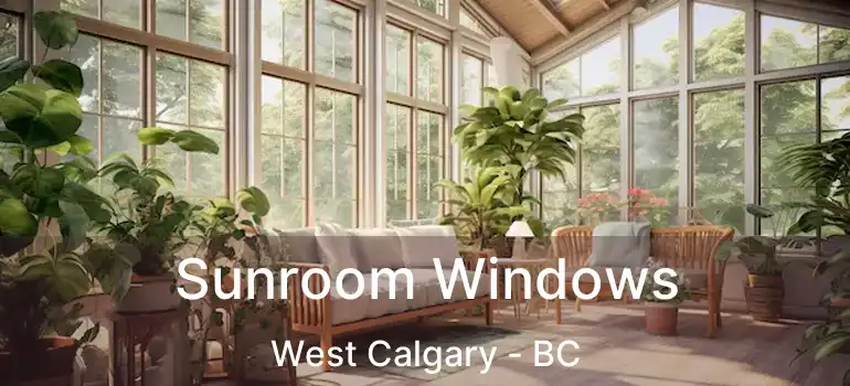 Sunroom Windows West Calgary - BC