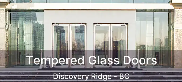 Tempered Glass Doors Discovery Ridge - BC