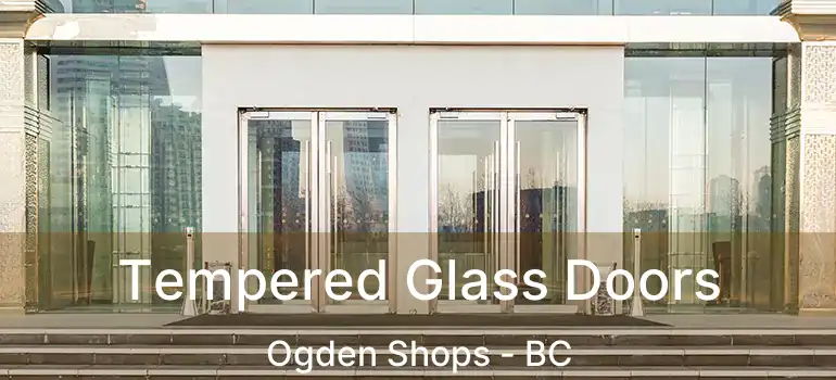 Tempered Glass Doors Ogden Shops - BC