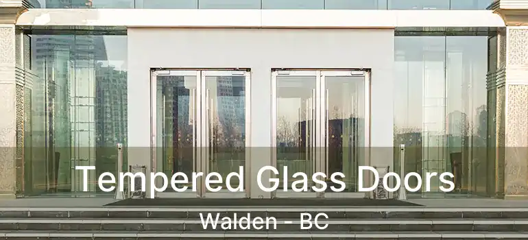 Tempered Glass Doors Walden - BC