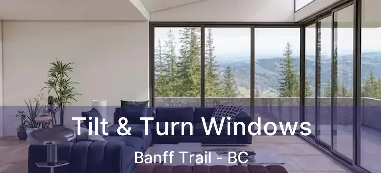 Tilt & Turn Windows Banff Trail - BC
