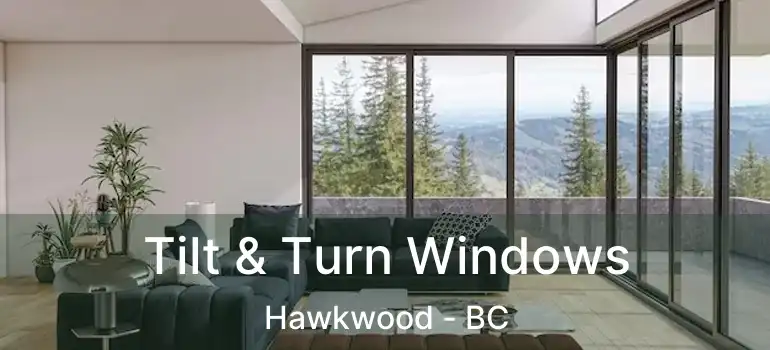 Tilt & Turn Windows Hawkwood - BC
