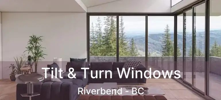 Tilt & Turn Windows Riverbend - BC