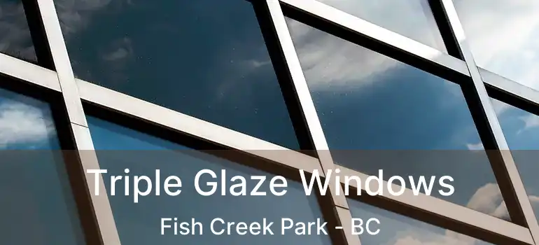 Triple Glaze Windows Fish Creek Park - BC
