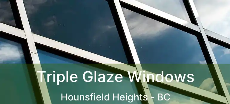 Triple Glaze Windows Hounsfield Heights - BC