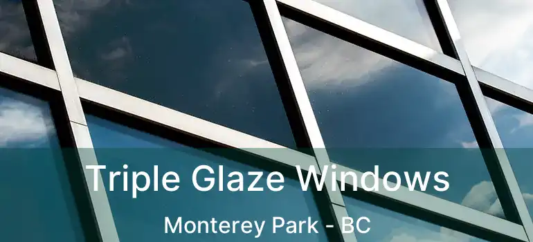Triple Glaze Windows Monterey Park - BC