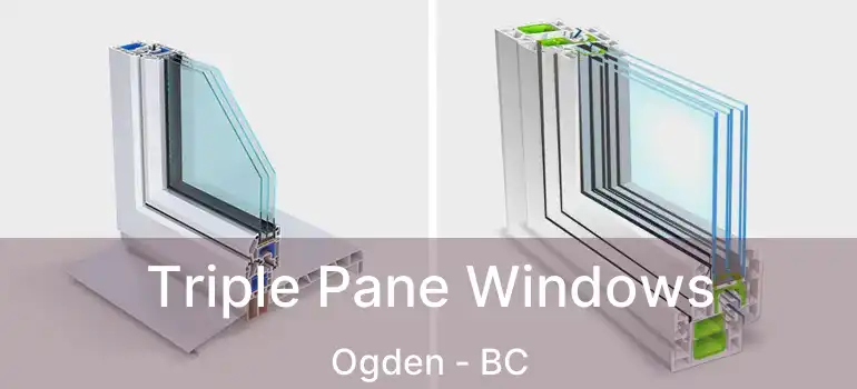 Triple Pane Windows Ogden - BC