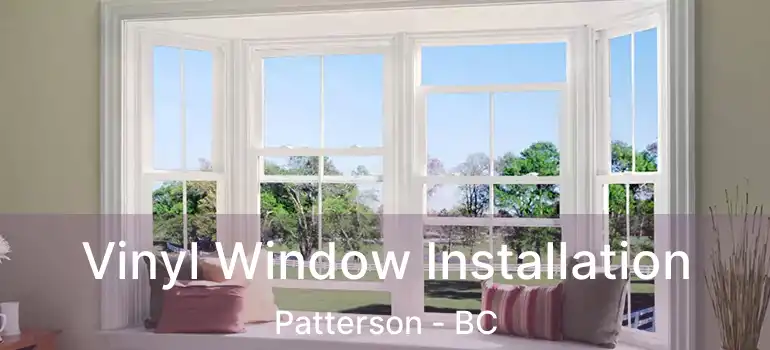 Vinyl Window Installation Patterson - BC