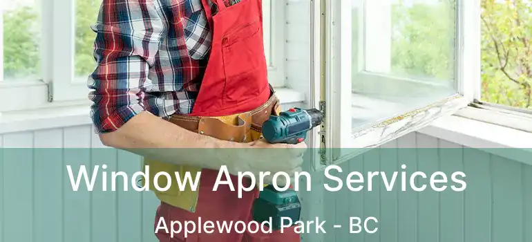 Window Apron Services Applewood Park - BC