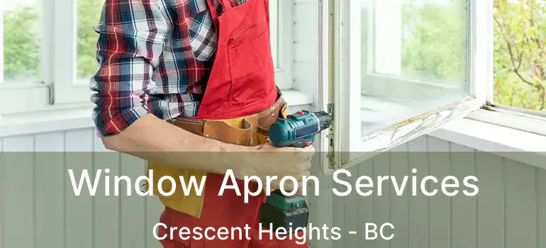 Window Apron Services Crescent Heights - BC
