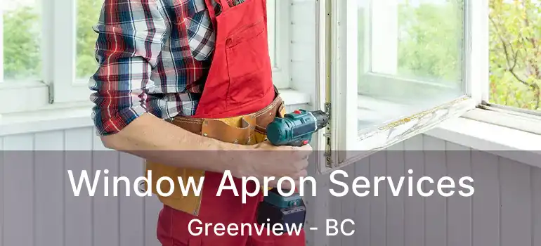 Window Apron Services Greenview - BC