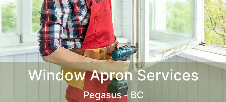 Window Apron Services Pegasus - BC