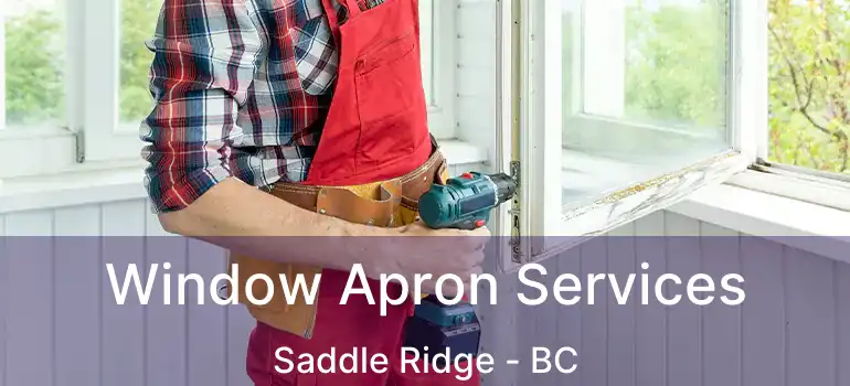 Window Apron Services Saddle Ridge - BC