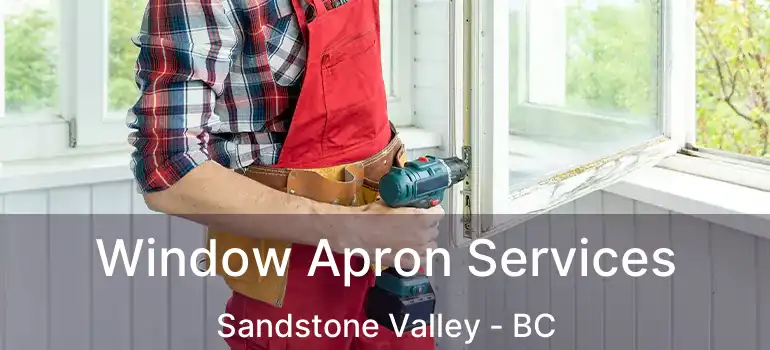 Window Apron Services Sandstone Valley - BC