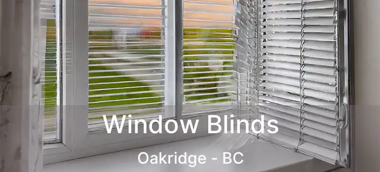Window Blinds Oakridge - BC