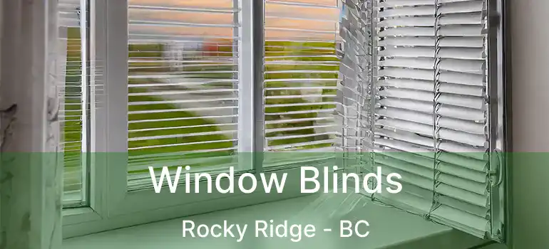 Window Blinds Rocky Ridge - BC