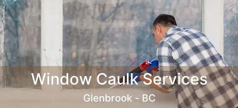 Window Caulk Services Glenbrook - BC