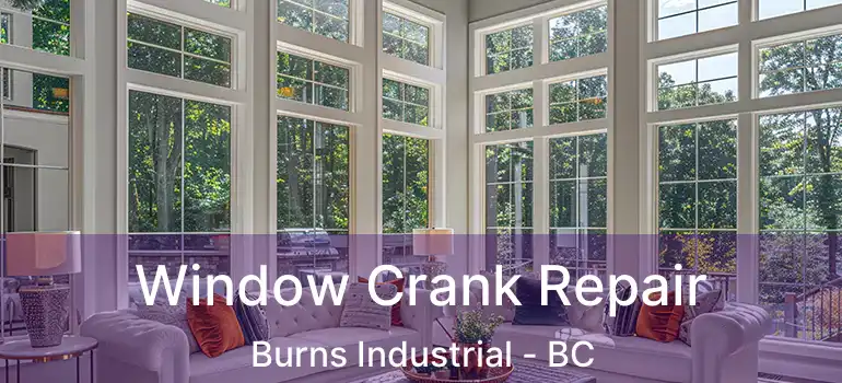 Window Crank Repair Burns Industrial - BC