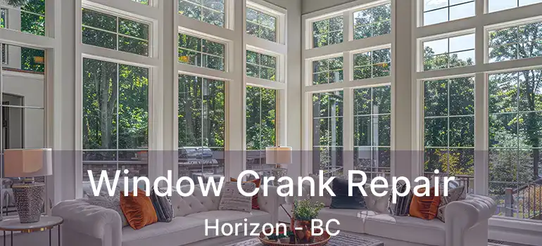 Window Crank Repair Horizon - BC