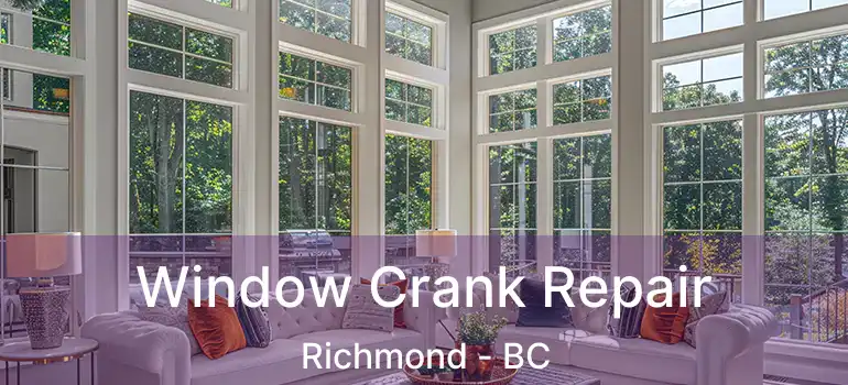 Window Crank Repair Richmond - BC