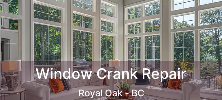 Window Crank Repair Royal Oak - BC