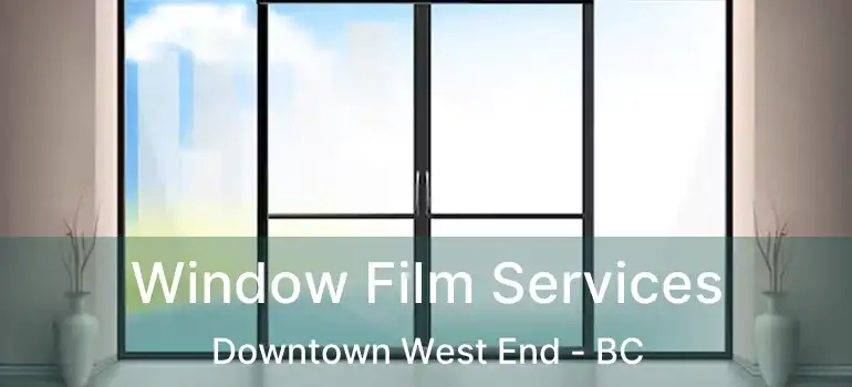 Window Film Services Downtown West End - BC