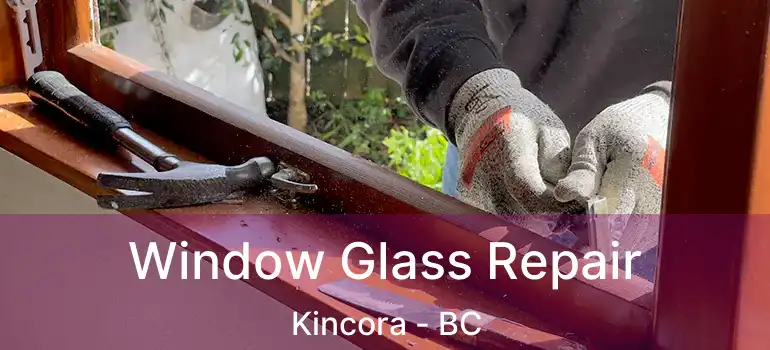 Window Glass Repair Kincora - BC