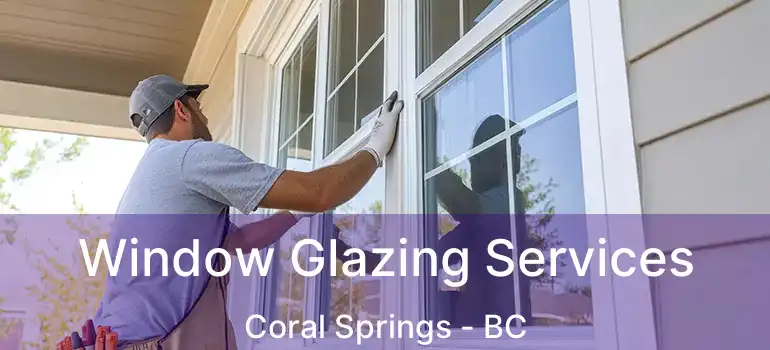 Window Glazing Services Coral Springs - BC