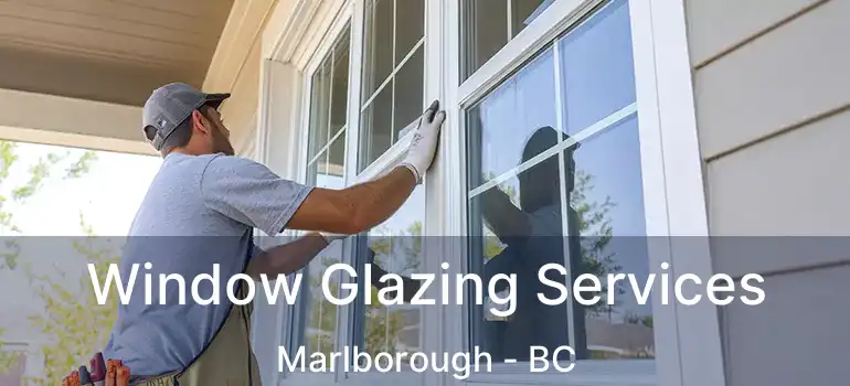 Window Glazing Services Marlborough - BC