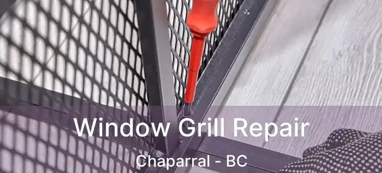 Window Grill Repair Chaparral - BC