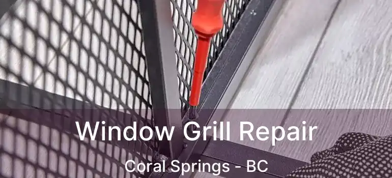 Window Grill Repair Coral Springs - BC