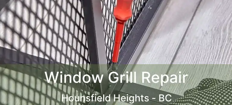 Window Grill Repair Hounsfield Heights - BC
