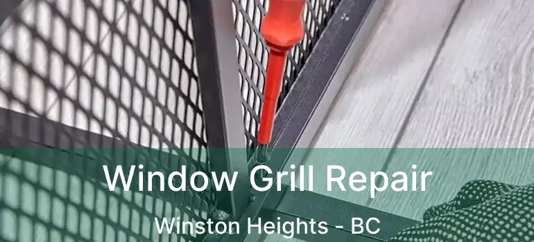 Window Grill Repair Winston Heights - BC