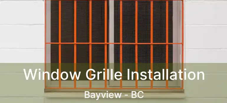 Window Grille Installation Bayview - BC