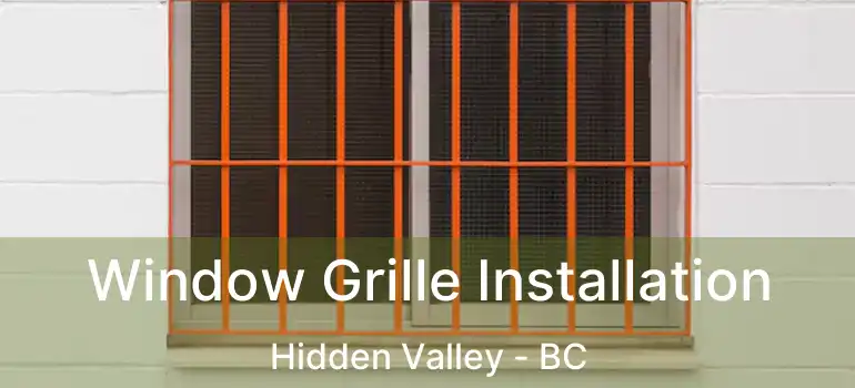 Window Grille Installation Hidden Valley - BC