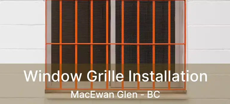 Window Grille Installation MacEwan Glen - BC