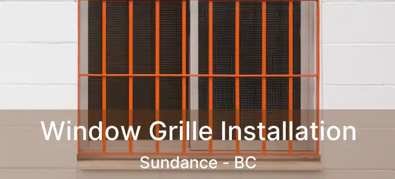 Window Grille Installation Sundance - BC