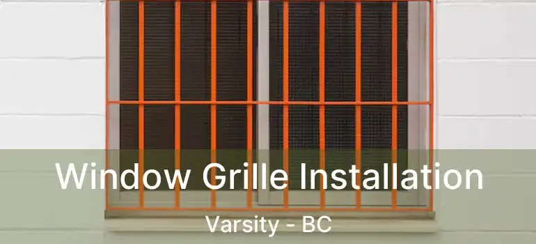 Window Grille Installation Varsity - BC