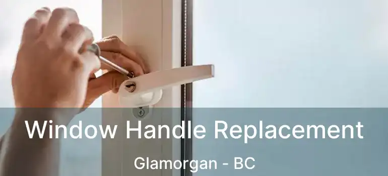 Window Handle Replacement Glamorgan - BC