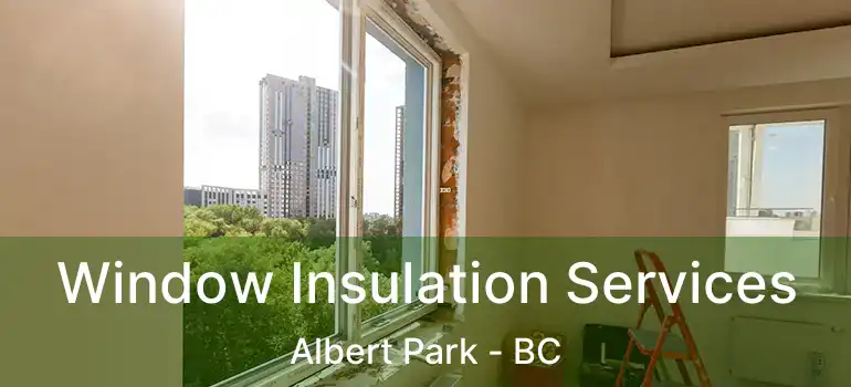 Window Insulation Services Albert Park - BC