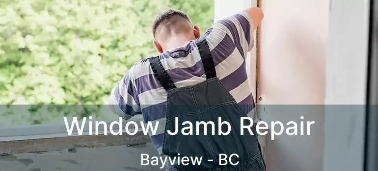 Window Jamb Repair Bayview - BC