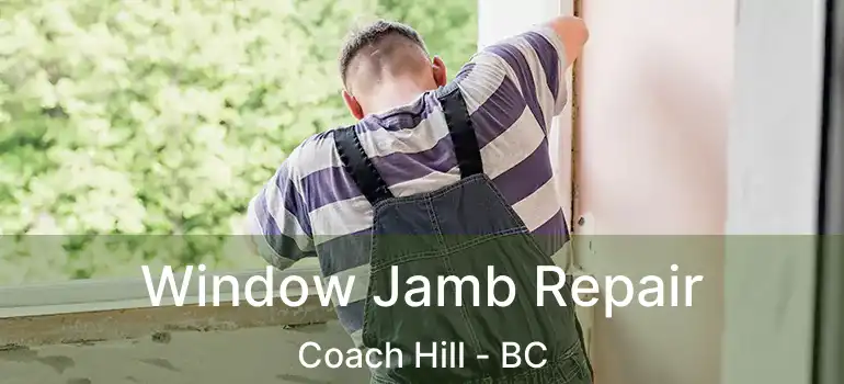 Window Jamb Repair Coach Hill - BC