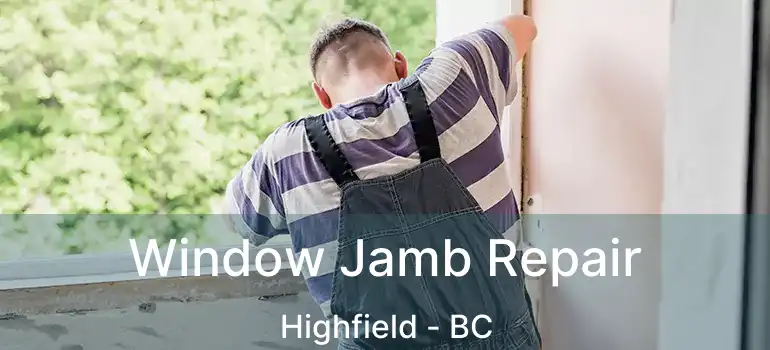 Window Jamb Repair Highfield - BC
