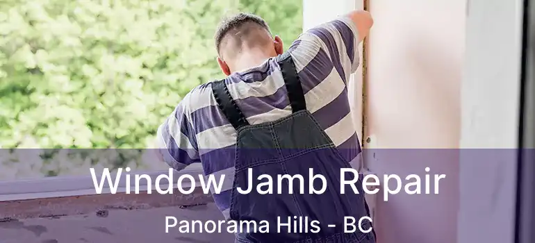 Window Jamb Repair Panorama Hills - BC