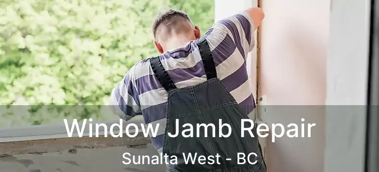 Window Jamb Repair Sunalta West - BC