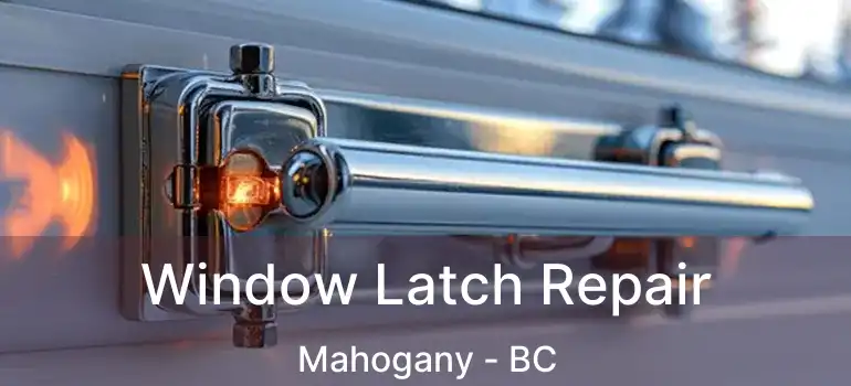Window Latch Repair Mahogany - BC