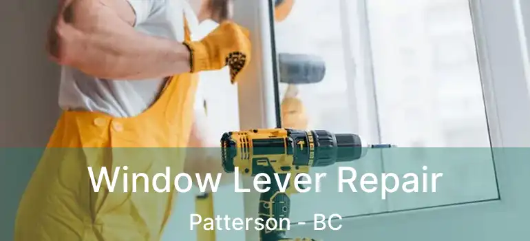 Window Lever Repair Patterson - BC