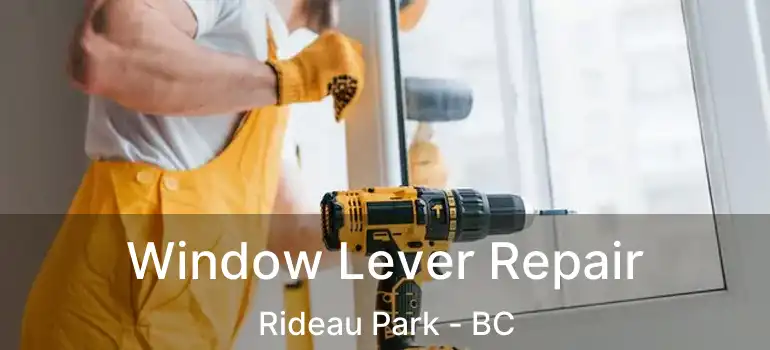Window Lever Repair Rideau Park - BC